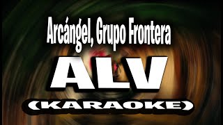 Arcángel Grupo Frontera  ALV KARAOKE  INSTRUMENTAL  Sentimiento Elegancia y Más Maldad [upl. by Paddie]