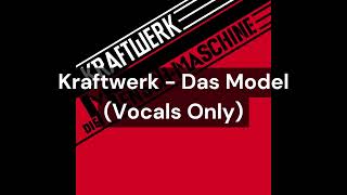 Kraftwerk  Das Model Vocals Only [upl. by Merkle]