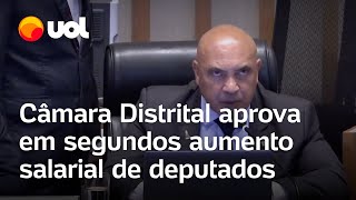 Deputados distritais aprovam aumento do próprio salário em 16 segundos veja vídeo [upl. by Agn]