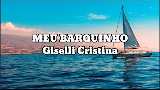 MEU BARQUINHO GISELLI CRISTINA LETRA E CIFRA COMPLETAS adoração [upl. by Erbma390]