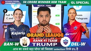 Delhi vs Bangalore WPL Final Match Grand League Teams  DEL w vs BAN w Dream11 Prediction Today [upl. by Iur881]