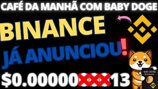 BABY DOGE NESSA MADRUAGADA BINANCE ACABOU DE DIVULGAR LISTAGEM BABY DOGE CORTE DE ZEROS 10000 [upl. by Ymmik]