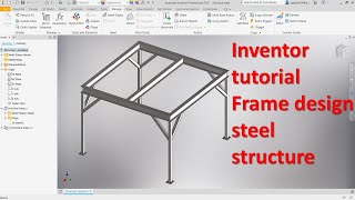 Inventor 2022 Tutorial 8  Frame Design Steel Structure basic beginners [upl. by Ruffin917]