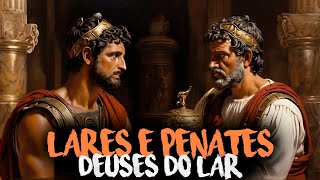 LARES E PENATES AS DIVINDADES PROTETORAS DO LAR NA MITOLOGIA ROMANA [upl. by Eeznyl]