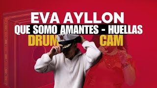 EVA AYLLÓN  Que Somos Amantes  Huellas EN VIVO DrumCam [upl. by Aihsenat]