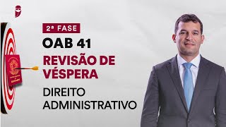 Revisão de Véspera  2ª Fase  OAB 41  Direito Administrativo [upl. by Ennis]