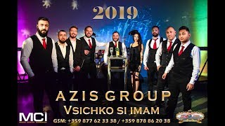 AZIS GROUP 2019 Vsichko si imam [upl. by Sukramaj886]