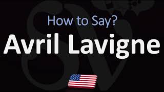 How to Pronounce Avril Lavigne CORRECTLY [upl. by Sheng]