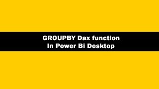 GROUPBY DAX Function  GROUPBY DAX Function In Power BI DesktopGROUPBY DAX Tutorials [upl. by Parsons577]