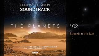 BBC The Planets  Soundtrack 2 Specks in the Sun by Anže Rožman amp Andrew Christie [upl. by Claiborn]