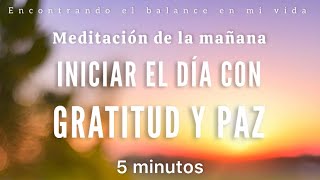 Meditación de la mañana GRATITUD y PAZ ☀️🙏🏼  5 minutos MINDFULNESS [upl. by Toshiko983]