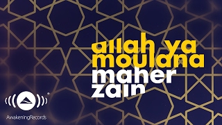 Maher Zain  Allah Ya Moulana  ماهر زين  الله يا مولانا  Official Lyrics [upl. by Ettebab208]