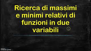 4Massimi e minimi relativi liberi di una funzione di 2 variabili [upl. by Nolyat]