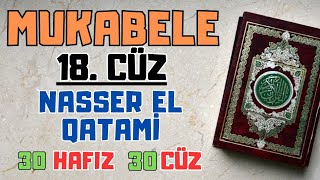 Mukabele  18 Cüz  Nasser elQatami 30 Hafız 30 Cüz [upl. by Eleon451]