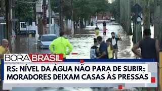 Moradores deixam casas às pressas em Porto Alegre  Bora Brasil [upl. by Nolana451]