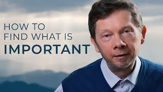 How To Find What is Truly Important in Life  Eckhart Tolle [upl. by Thirzia]