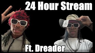 🔴24 Hour Stream ft Dreader  Attempted 22🔴 [upl. by Tivad17]