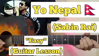 Yo Nepal  Sabin Rai  Guitar Lesson  Easy Chords [upl. by Nileuqaj881]