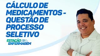 Cálculo de Medicamentos  Questão de processo seletivo [upl. by Haidedej]