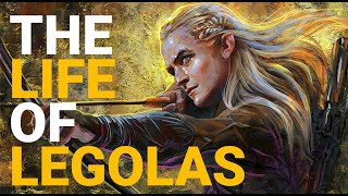 The Life Of Legolas  The Lord Of The Rings [upl. by Ayrb]