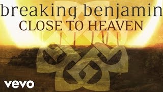 Breaking Benjamin  Close to Heaven Audio Only [upl. by Navannod281]