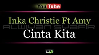 Karaoke Inka Christie Ft Amy  Cinta Kita [upl. by Nalla463]