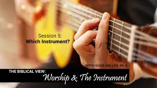 Worship and the Instrument Session 5 [upl. by Anesor340]