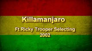 Killamanjaro Ft Ricky Trooper [upl. by Baskett]