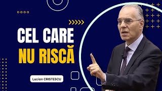 Lucian Cristescu  Cel care nu riscă  predici creștine [upl. by Yodlem302]