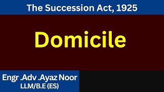 Domicile  Succession Act 1925  Ayaz Noor [upl. by Christyna645]