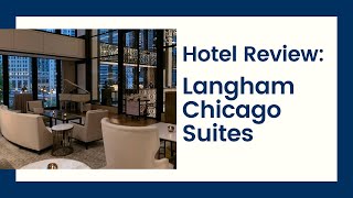 Hotel Review Langham Chicago Suites [upl. by Oric]