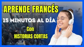 🚀APRENDE FRANCES 15 minutos al día  📚Historia de un hombre bilingüe 📚 [upl. by Ycats]