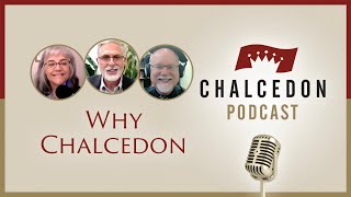 Why Chalcedon  The Chalcedon Podcast  Ep 43 [upl. by Neelyam]