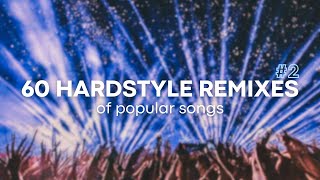 60 hardstyle REMIXES of POPULAR songs 2 [upl. by Anayhd22]