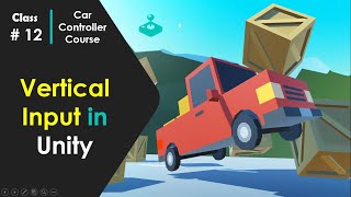 Vertical Input in UNITY  Beginner Scripting Tutorial ll Class12 carcontrollercourse [upl. by Nael]