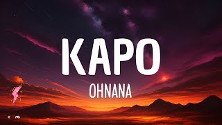 OHNANA  Kapo LetraLyrics [upl. by Ahseekat701]