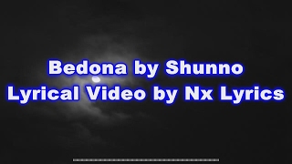 Bedona by Shunno  Lyrical Video by Nx Lyrics [upl. by Haig]