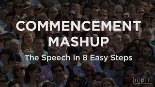 Commencement Mashup The Speech In 8 Easy Steps  NPR Ed [upl. by Aissirac]