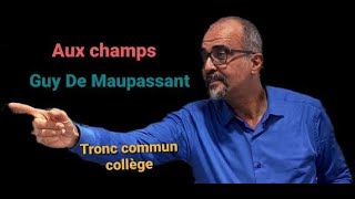 Aux champs de Guy De Maupassant  la nouvelle réaliste tronc communcollège explicationanalyse [upl. by Leiser]