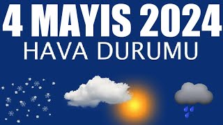 4 Mayıs 2024 Hava Durumu Tüm İllerin Hava Durumu [upl. by Shig]