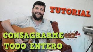 Consagrarme todo entero 365 Him 47 Tutorial guitarra [upl. by Hilton]