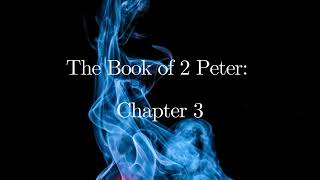 The Book of 2 Peter Chapter 3 [upl. by Zebe]