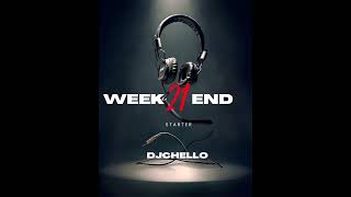 DJ Chello  Weekend Starter Vol21 [upl. by Bart]