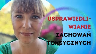 Usprawiedliwianie toksycznych zachowań [upl. by Semaj475]