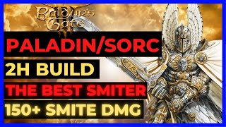 BG3  PALASORC Sorcadin 2H BUILD The BEST SMITER 150 SMITE DMG amp More TACTICIAN Ready [upl. by Argyres]