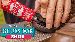 Top 5 Best Glues for Shoes Review in 2024  Quick Repairs on Soles Boots [upl. by Nnoved]