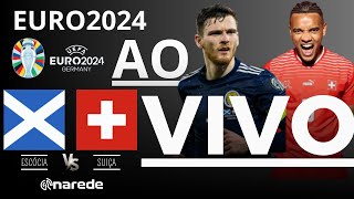 ESCÓCIA X SUÍÇA AO VIVO  TRANSMISSÃO AO VIVO  EUROCOPA 2024 2ª RODADA [upl. by Adneram]