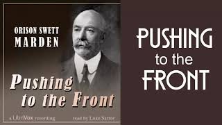 Pushing to the Front by Orison Swett Marden Part 1  Audiobooks Youtube Free  Self Help Audiobooks [upl. by Roach]