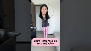 BOOTS HỒNG THÌ MẶC ĐỒ NHƯ THẾ NÀO stylish [upl. by Roye]