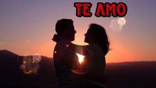 TE AMO  dedicado especialmente para tipoemasparadedicar amor [upl. by Terrilyn]